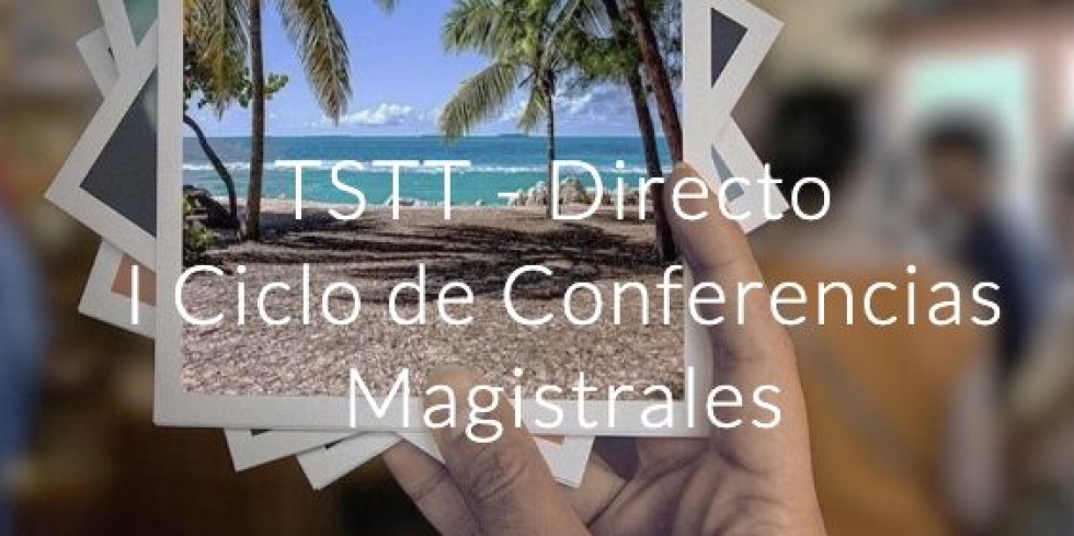 Comenz&oacute; el Ciclo de Conferencias Magistrales - TSTT Directo