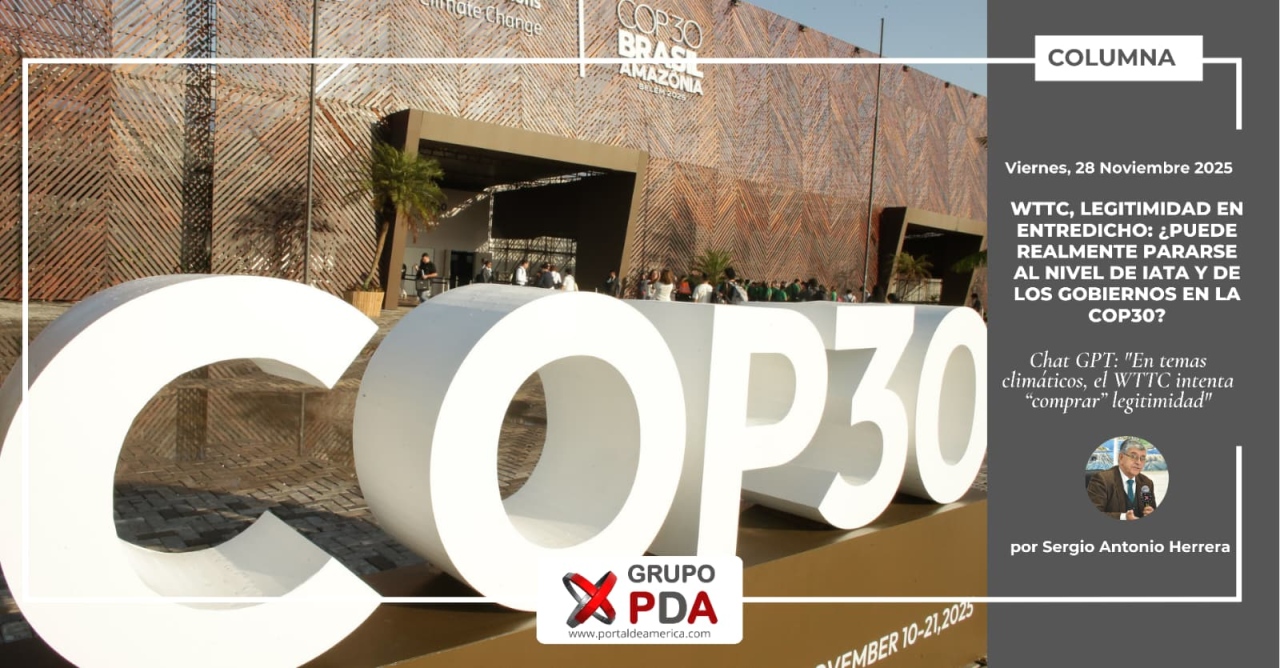 WTTC, legitimidad en entredicho: &iquest;puede realmente pararse al nivel de IATA y de los gobiernos en la COP30?